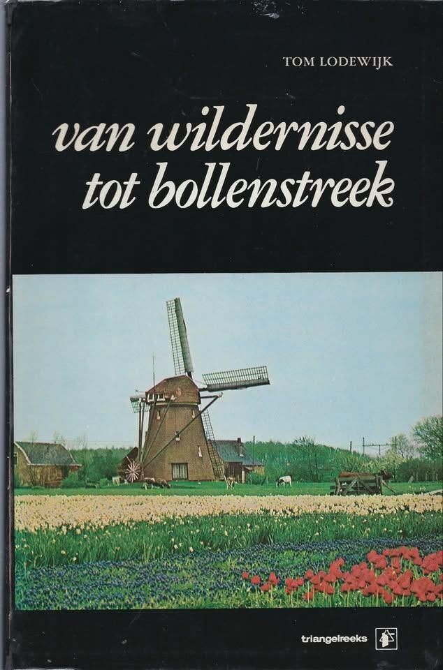 BOEK VAN WILDERNISSE TOT BOLLENSTREEK, Ophalen of Verzenden, Zo goed als nieuw, Tom Lodewijk