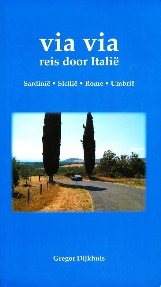 Via Via - Gregor Dijkhuis  Sardinië - Sicilië - Rome, Verzenden, Gelezen, Gregor Dijkhuis, Europa