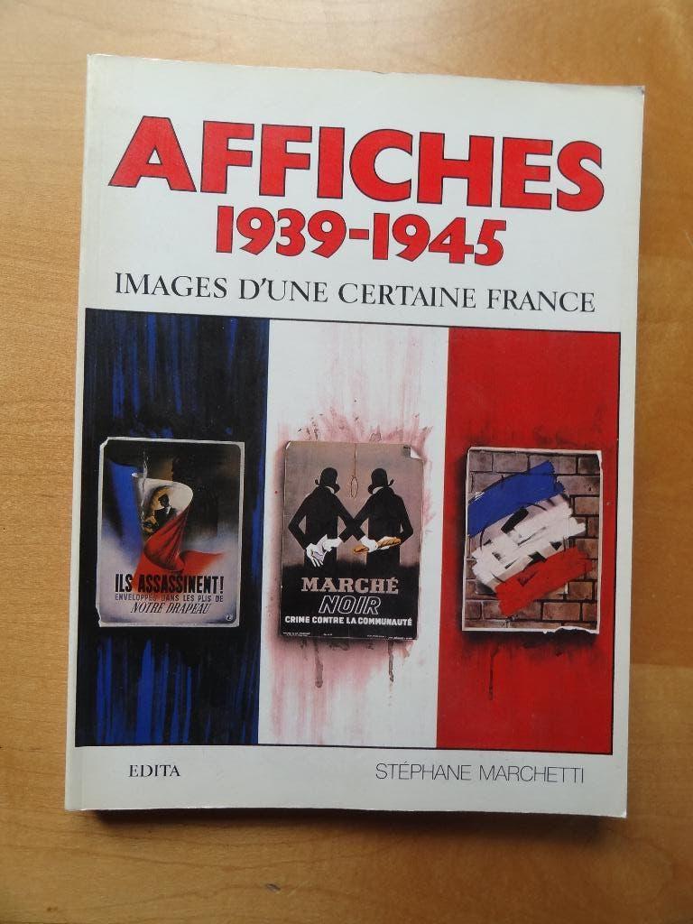 Affiches 1939-1945 Frankrijk, Stéphane marchetti;edita, 1982, Verzenden, Gelezen, Grafische vormgeving