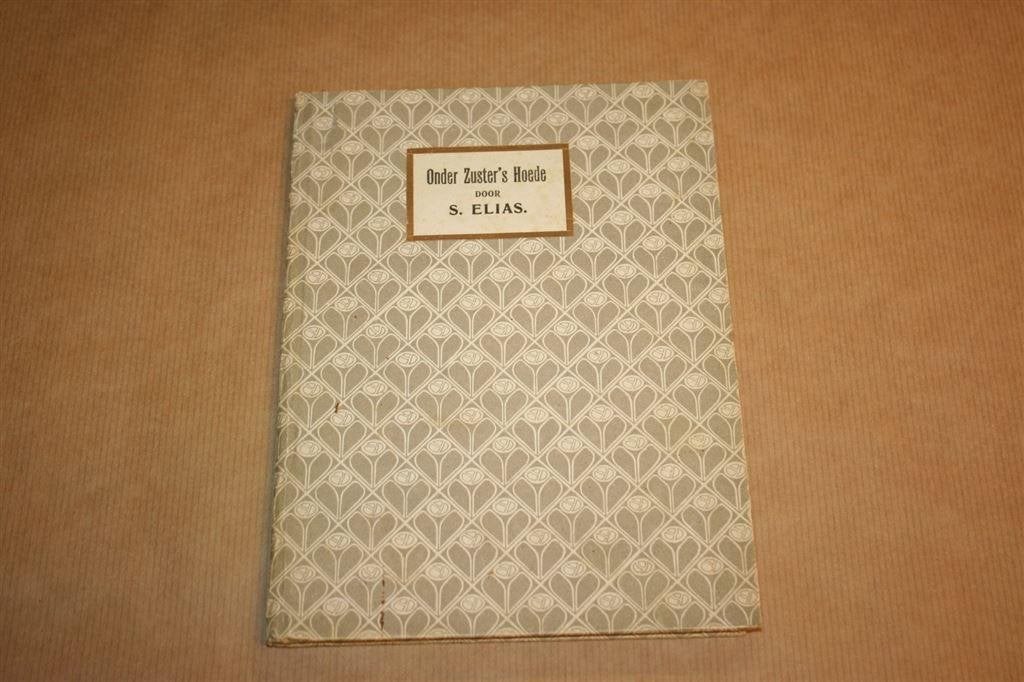 Onder zuster\'s hoede - S. Elias - Diaconessenhuis, 1919, Boeken, Ophalen of Verzenden, Gelezen