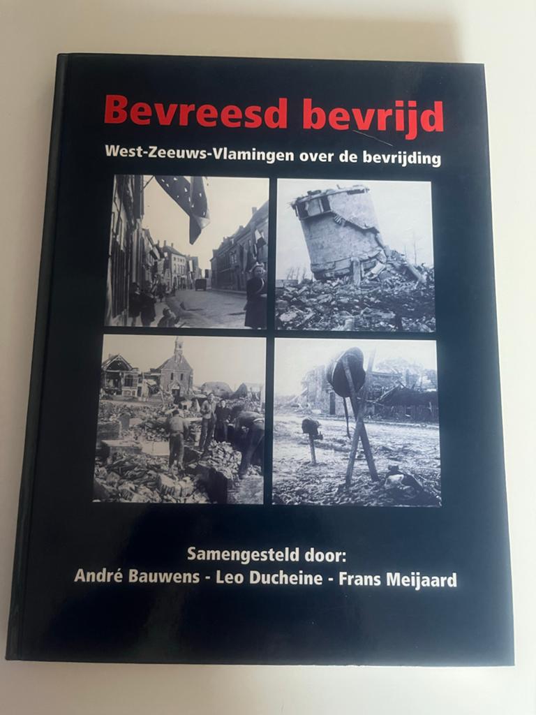 Bevreesd bevrijd: West-Zeeuws-Vlamingen over bevrijding, Tweede Wereldoorlog, Ophalen of Verzenden, Zo goed als nieuw, Algemeen