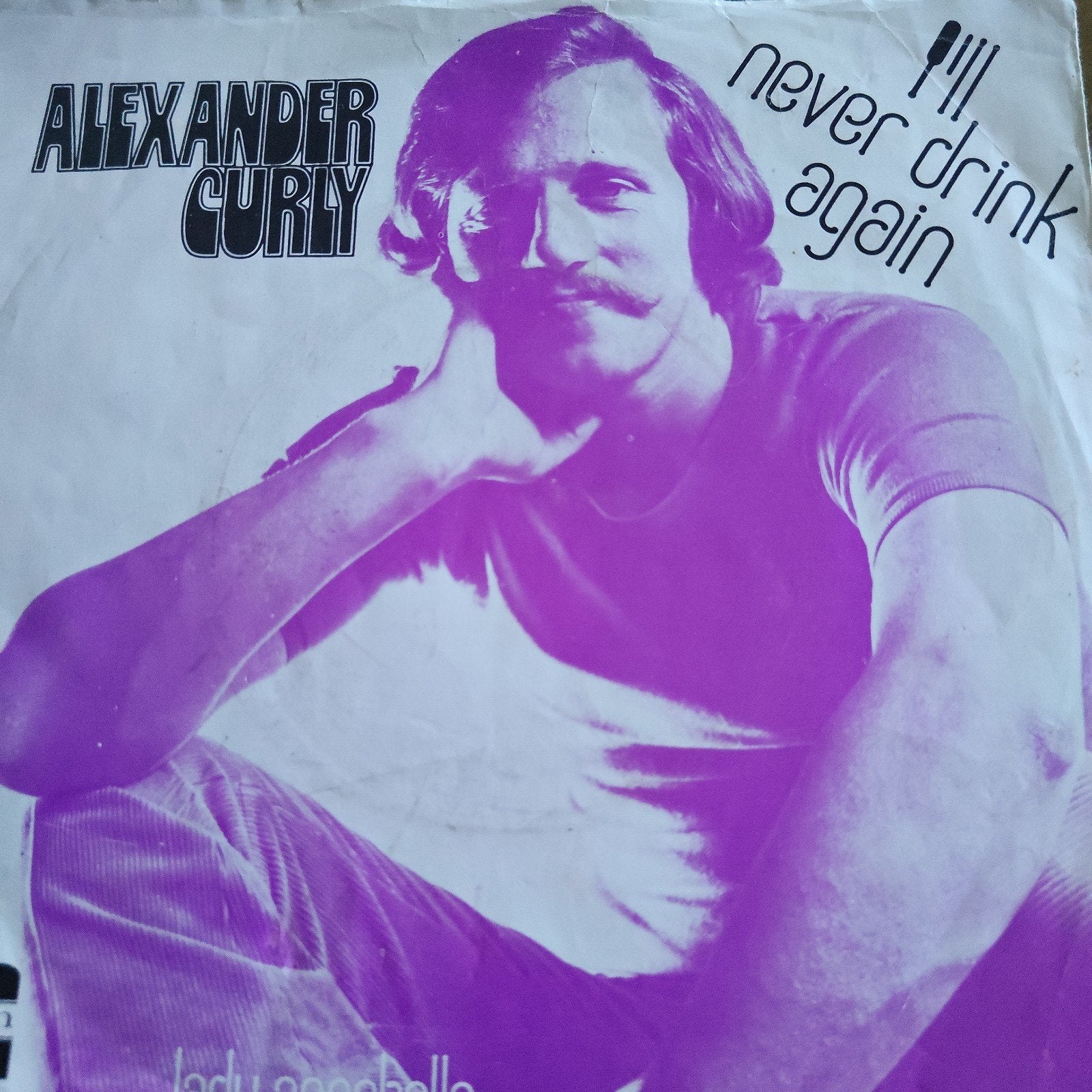 Alexander Curly - I'll Never Drink Again / Lady Annabella, Ophalen of Verzenden, Gebruikt, 7 inch, Nederlandstalig