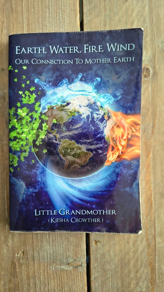 Earth, Water, Fire, Wind - Our Connection to Mother Earth, Gelezen, Achtergrond en Informatie, Spiritualiteit algemeen, Little Grandmother (Kiesha Crowther)