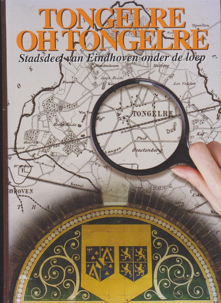 Eindhoven, Tongelre oh Tongelre, Tongelre te kijk, Wandeling, Boeken, Geschiedenis | Stad en Regio, 20e eeuw of later, Van den Boomen, Govers, van der Sommen