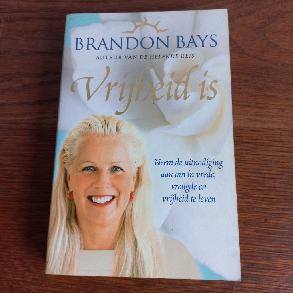 Vrijheid is...... van Brandon Bays, Boeken, Gelezen, Achtergrond en Informatie, Spiritualiteit algemeen, Brandon Bays