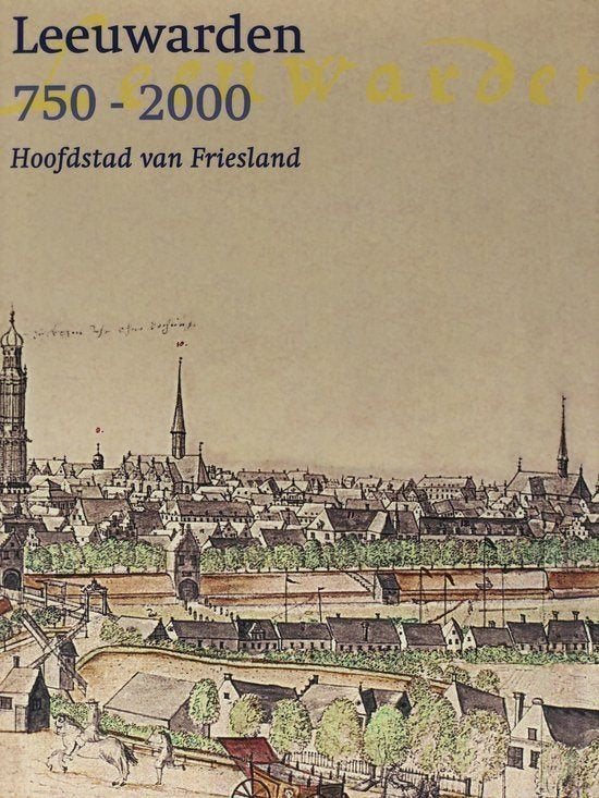 Leeuwarden750-2000 hoofdstad van Friesland., Boeken, Ophalen of Verzenden, 14e eeuw of eerder, Zo goed als nieuw
