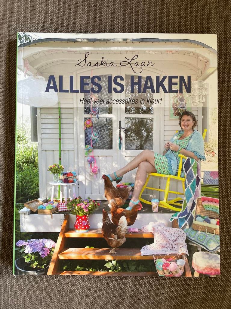 Saskia Laan - Alles is haken, Boeken, Breien en Haken, Saskia Laan, Ophalen of Verzenden, Zo goed als nieuw