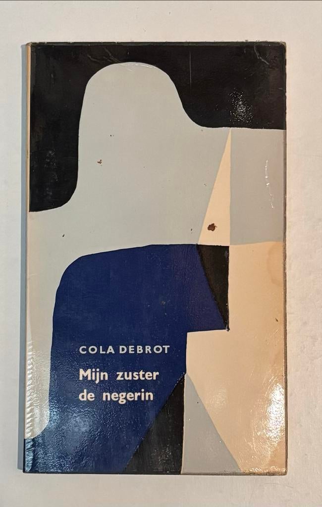 Mijn zuster de negerin - Cola Debrot (1961), Ophalen of Verzenden, Gelezen, Nederland