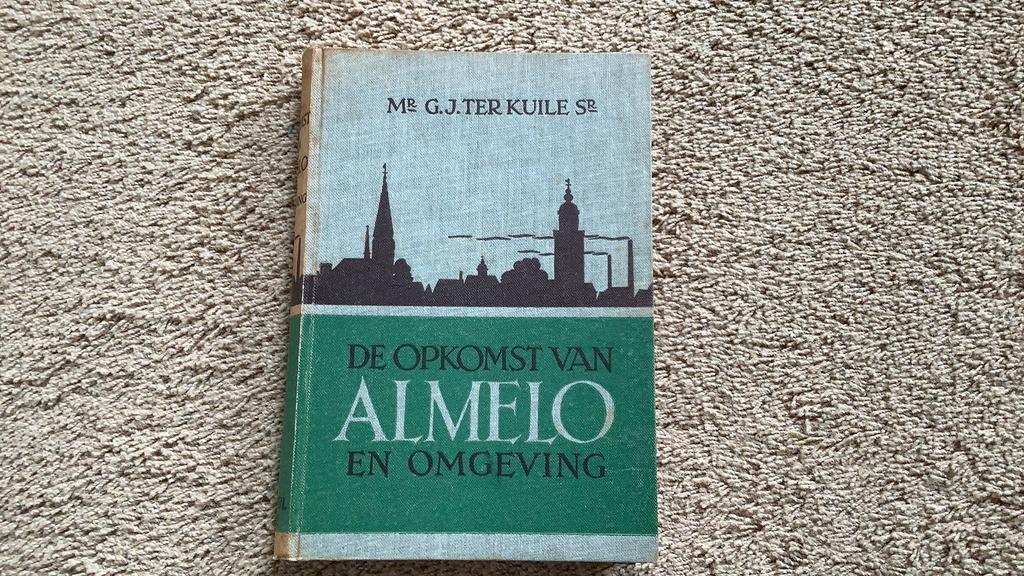 De opkomst van Almelo en omgeving, Mr. G.J. ter Kuile sr., Ophalen of Verzenden, Gelezen, Overijssel
