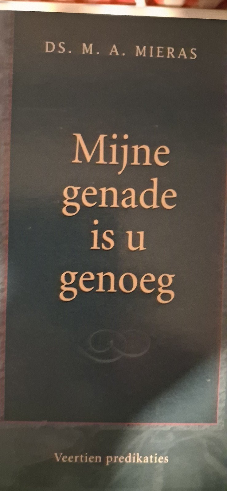 Mijn genade is u genoeg - Ds. M.A. Mieras, Ophalen of Verzenden