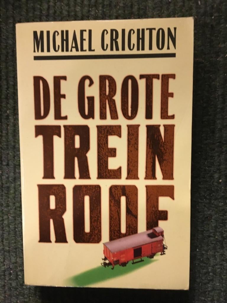 De Grote treinroof ; door Michael Crichton #Treinen #Misdaad, Ophalen of Verzenden, Zo goed als nieuw, Michael Crichton