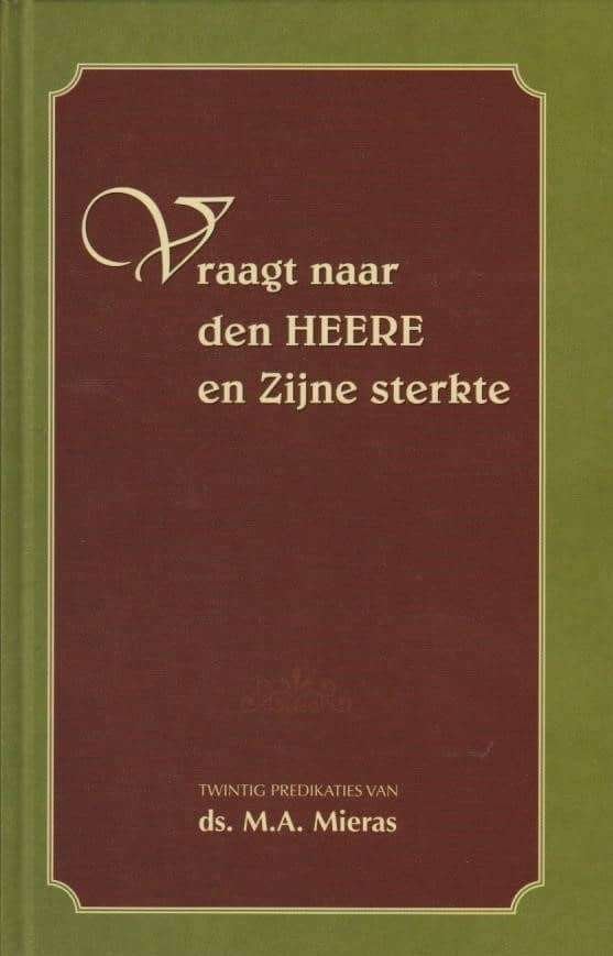 Ds. M.A. Mieras: Vraagt naar den Heere en Zijne sterkte., Boeken, Christendom | Protestants, Ophalen of Verzenden, Zo goed als nieuw