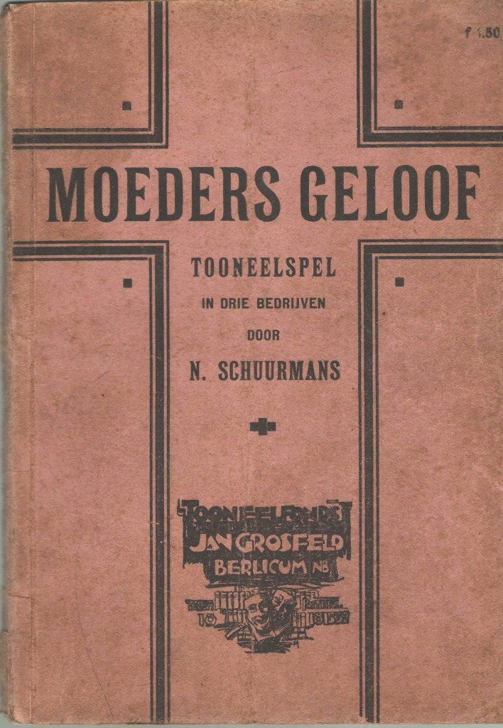 Moeders Geloof. Tooneelspel in drie bedrijven, Gelezen, Ophalen of Verzenden, N. Schuurmans, Toneel