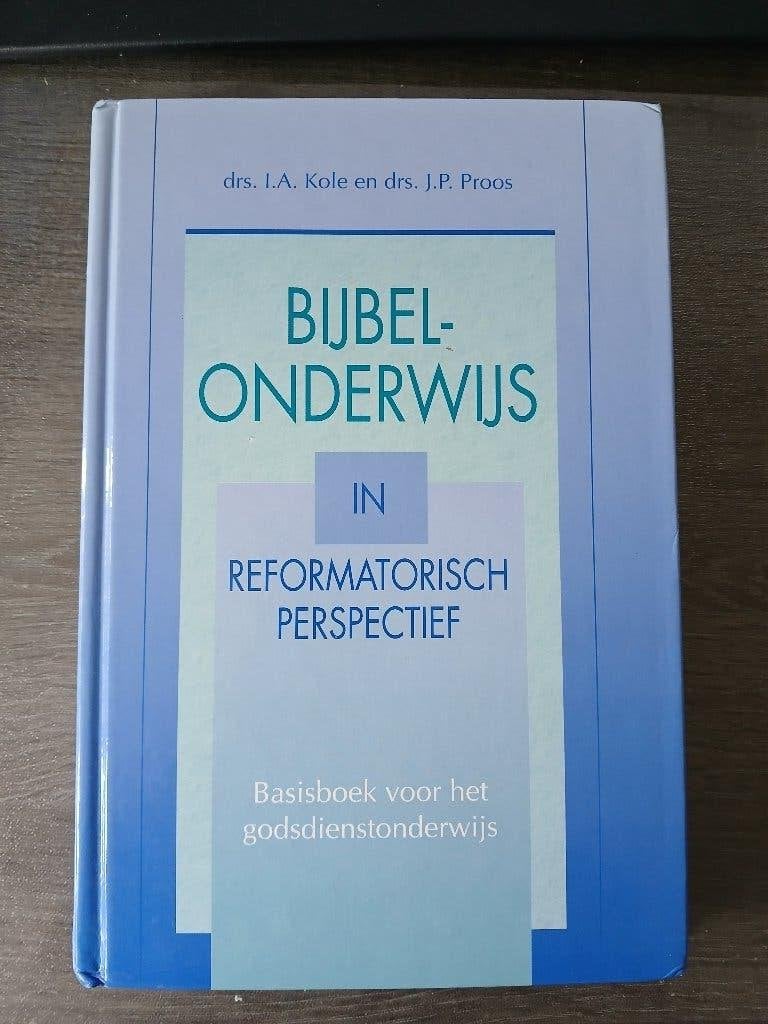 Bijbelonderwijs in reformatorisch perspectief, Ophalen of Verzenden, Gelezen, Drs. I.A. Kole en drs. J.P. Proos, Christendom | Protestants