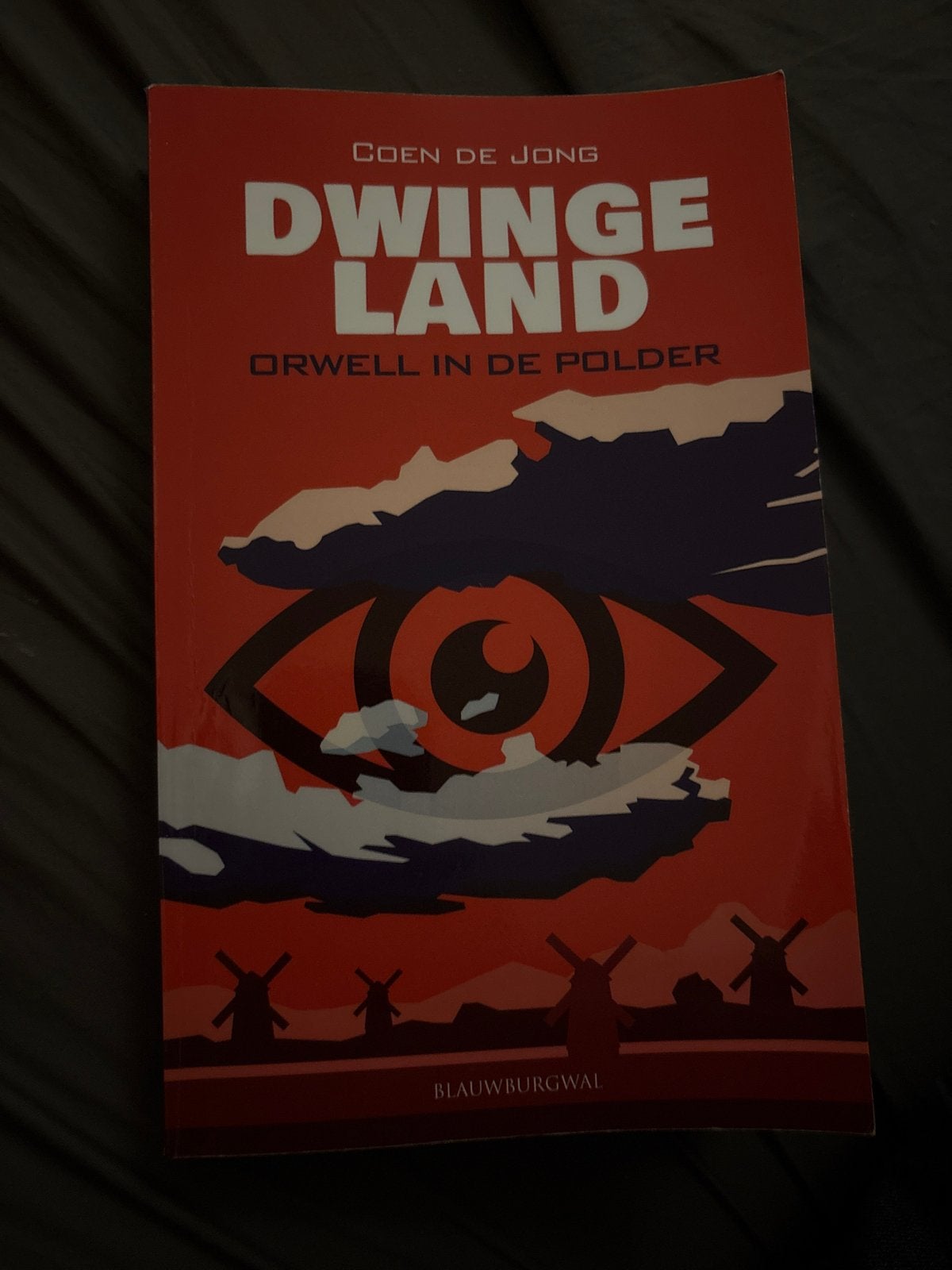 Dwingeland: Orwell in de Polder - Coen de Jong, Ophalen, Zo goed als nieuw, Nederland