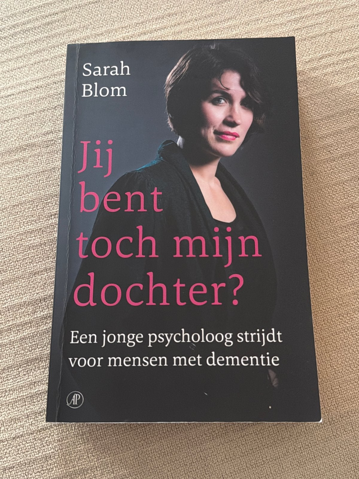 Jij bent toch mijn dochter? Sarah Blom - Dementie, Ophalen of Verzenden, Zo goed als nieuw, Klinische psychologie