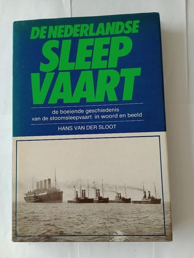 schepen stoomsleepvaart in woord en beeld sleepvaart zee, Boeken, Ophalen of Verzenden, Zo goed als nieuw, Hans van der Sloot