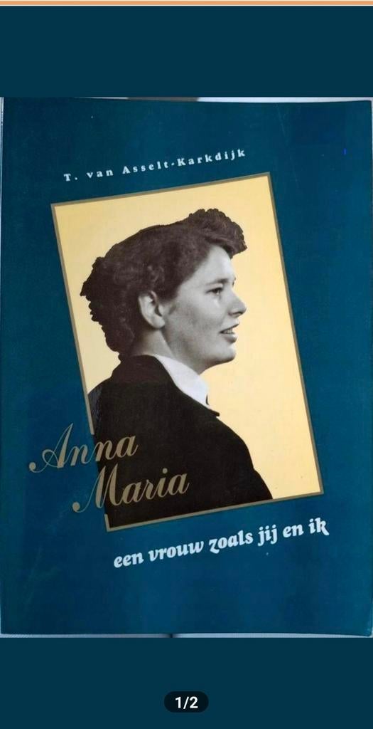 T van Asselt-Karkdijk - Anna Maria een vrouw zoals jij en ik, Boeken, Ophalen of Verzenden, Gelezen, T van Asselt-Karkdijk