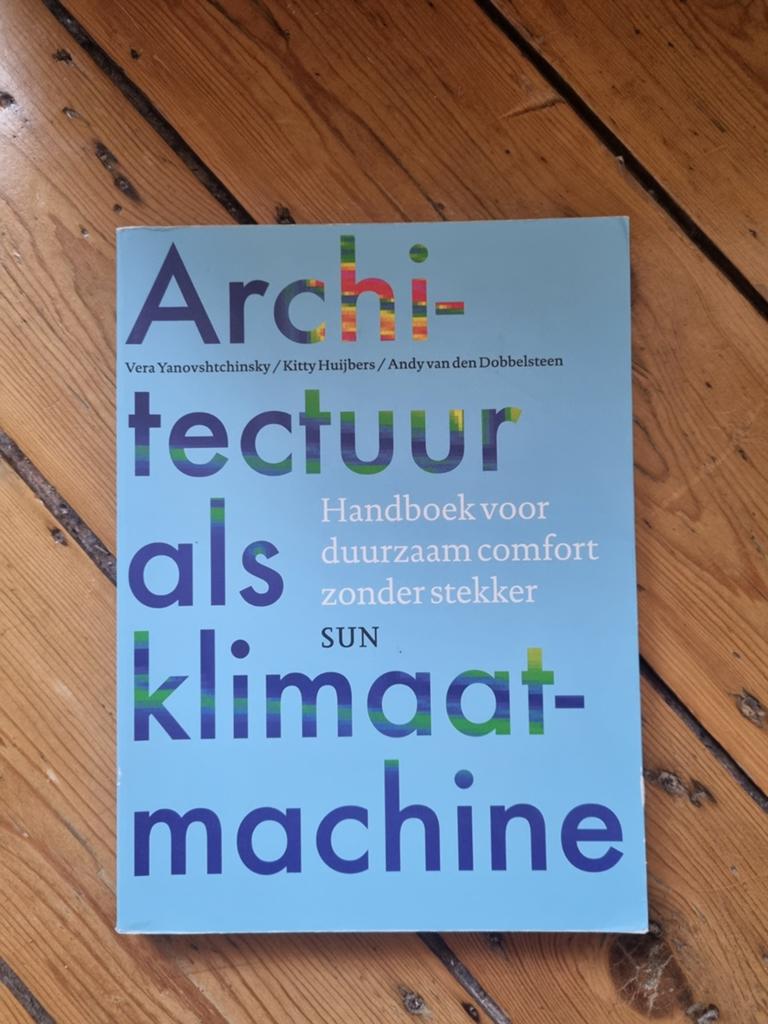 Architectuur als klimaatmachine - architectuur boek, Boeken, Ophalen of Verzenden, Zo goed als nieuw, Architectuur algemeen, Vera Yanovshtchinsky, Kitty Huijbers, Andy van den Dobbelsteen