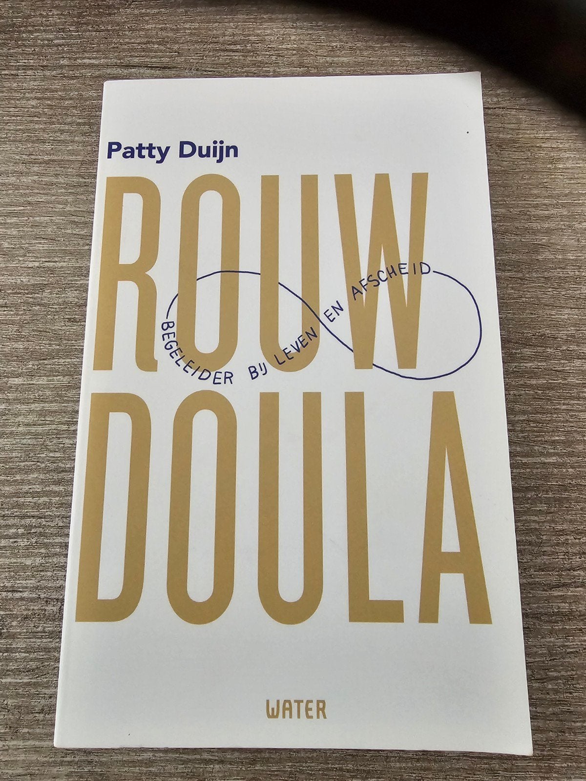 Rouw Doula: Begeleider bij leven en afscheid - Patty Duijn, Ophalen of Verzenden, Gelezen, Patty Duijn