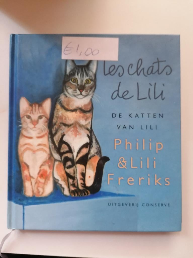 Les chats de Lili de katten van Lili Philip & Lili Freriks, Boeken, Ophalen of Verzenden, Gelezen, Philip & Lili Freriks