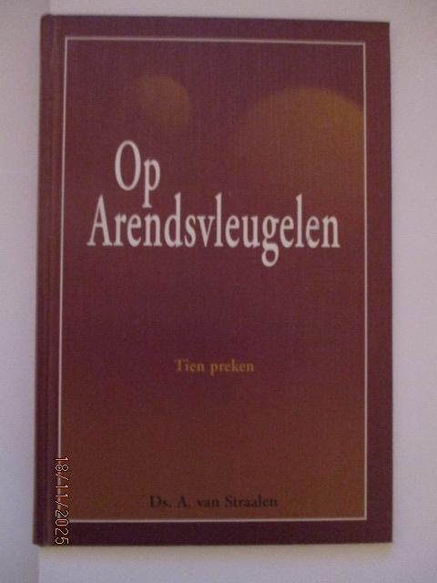 Ds. A. van Straalen: Op Arendsvleugelen gedragen., Boeken, Christendom | Protestants, Ophalen of Verzenden, Zo goed als nieuw