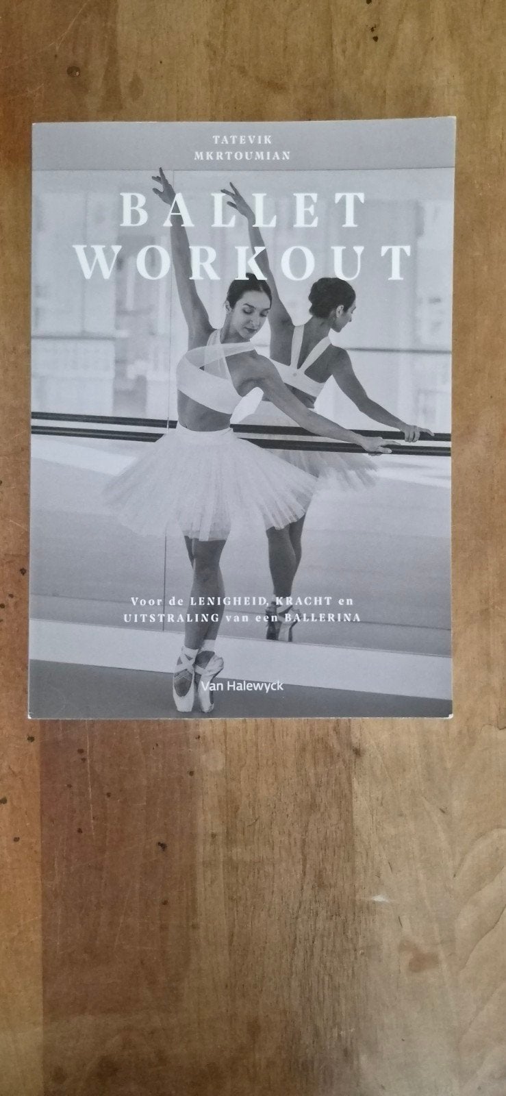 Ballet Workout: Lenigheid, Kracht en Uitstraling, Ophalen of Verzenden, Zo goed als nieuw, Tatevik Mkrtoumian, Overige sporten