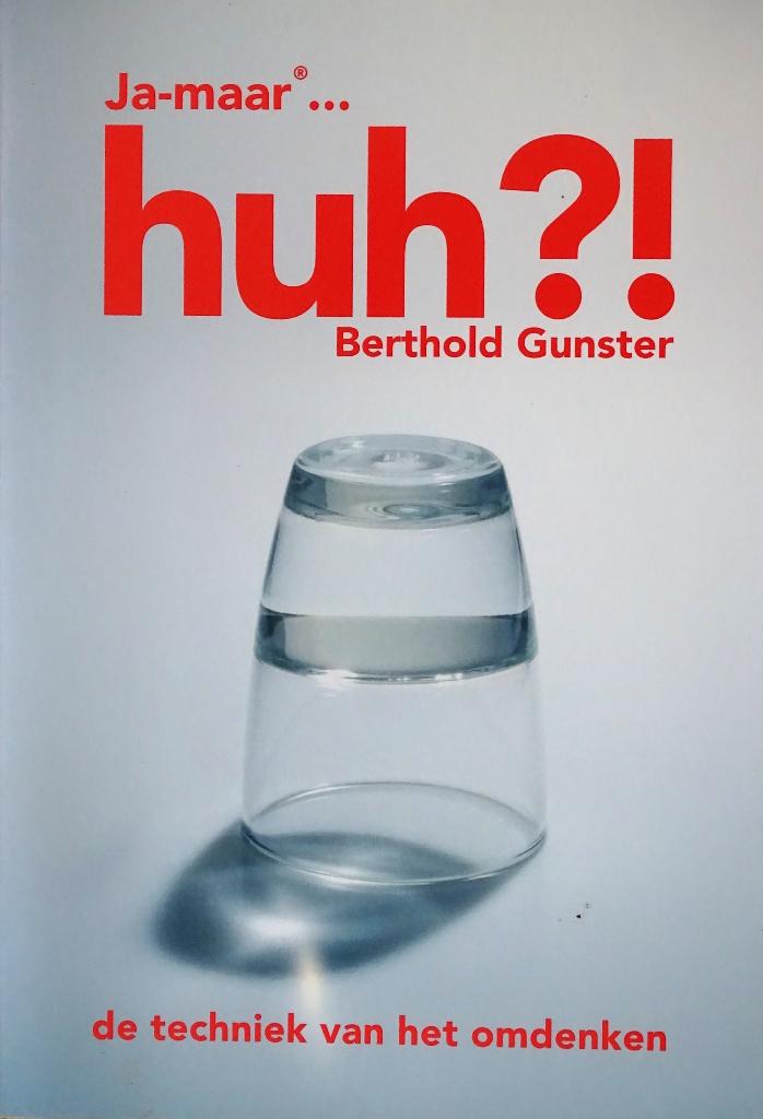 JA-MAAR… HUH?! – DE TECHNIEK VAN HET OMDENKEN, Ophalen of Verzenden, Nieuw, Berthold Gunster