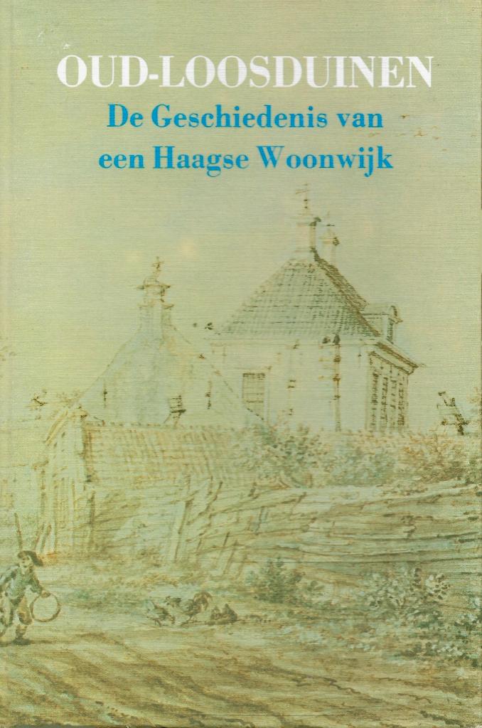 BOEKWERK OUD-LOOSDUINEN DE GESCHIEDENIS VAN EEN HAAGSE WOONW, Boeken, Geschiedenis | Stad en Regio, Ophalen of Verzenden, Zo goed als nieuw