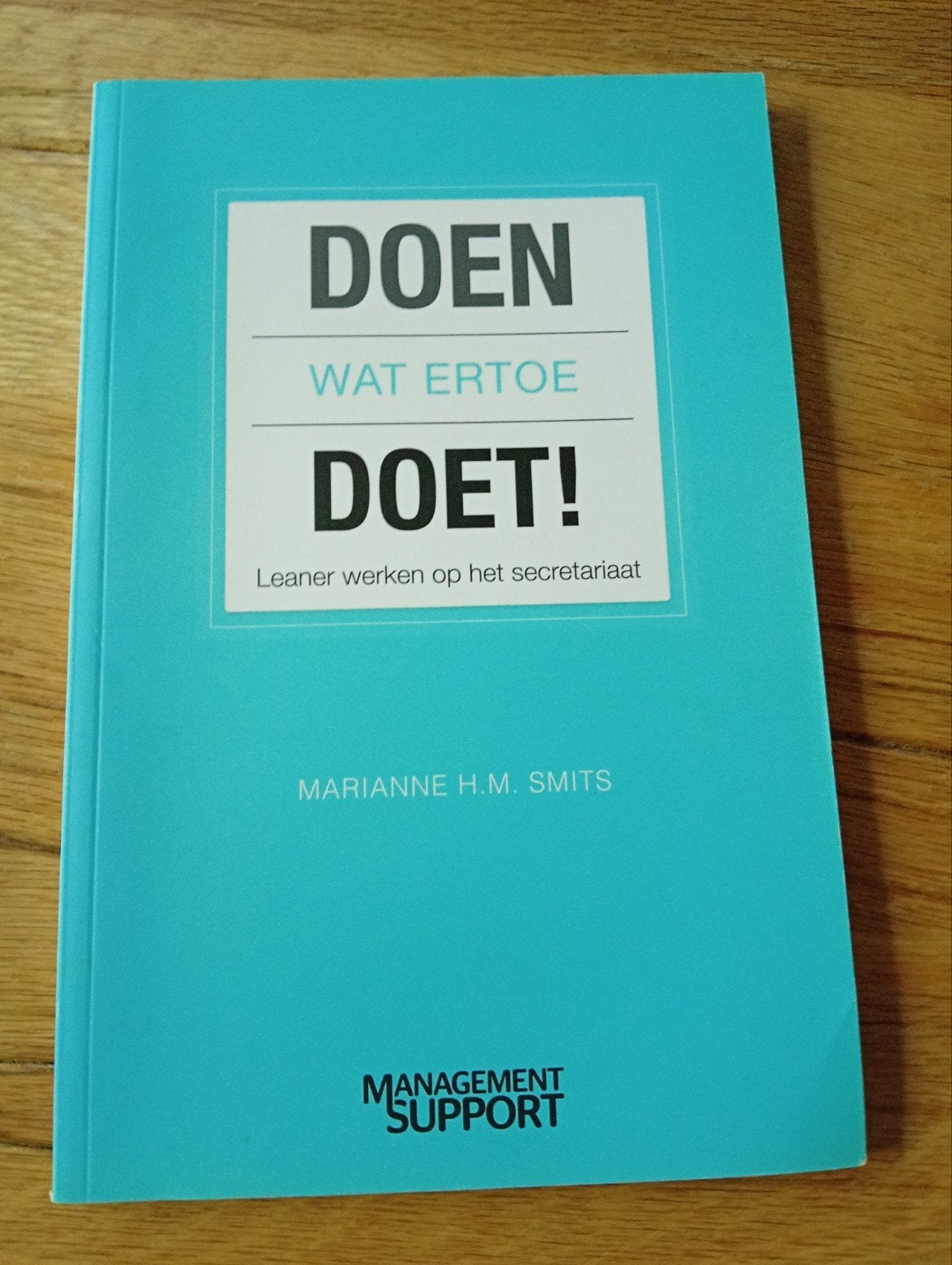 DOEN WAT ERTOE DOET! Leaner werken op het secretariaat, Marianne H.M. Smits, Ophalen of Verzenden, Management, Zo goed als nieuw