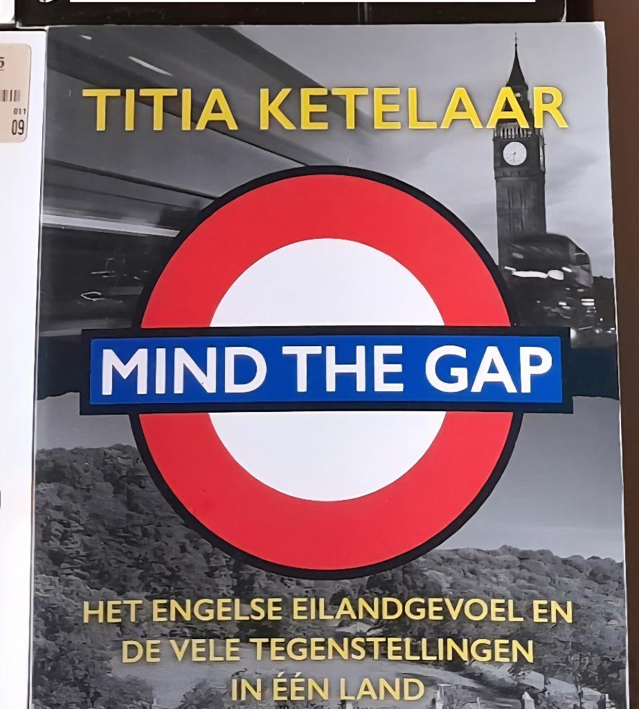 Ketelaar Titia : Mind the gap Voor wie de Engelsen en hun Br, Ophalen of Verzenden, Zo goed als nieuw, Ketelaar Titia, Politiek en Staatkunde