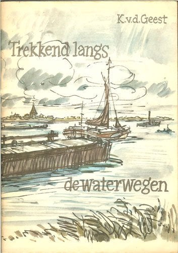 K. van der Geest - Trekkend langs de waterwegen Otto Dicke., Boeken, Ophalen of Verzenden, Gelezen