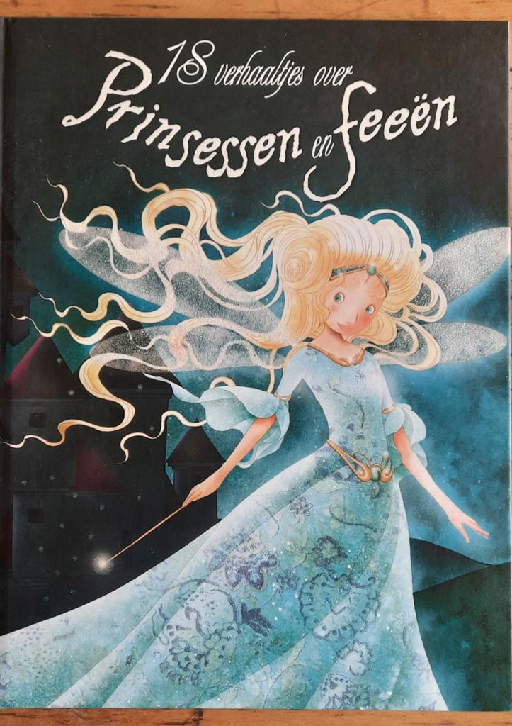 18 verhalen over prinsessen en feeën, Ophalen of Verzenden, Zo goed als nieuw, Sprookjes