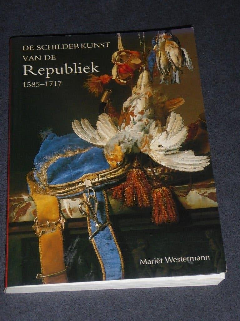 Mariët Westermann - DE SCHILDERKUNST VAN DE REPUBLIEK, Ophalen of Verzenden, Zo goed als nieuw, Mariët Westermann