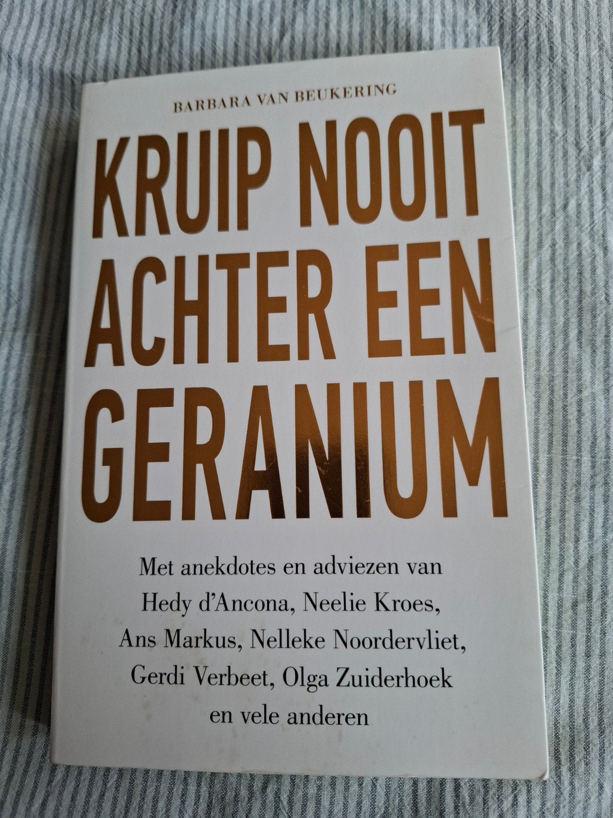 Barbara van Beukering - Kruip nooit achter een geranium, Ophalen of Verzenden, Zo goed als nieuw, Barbara van Beukering