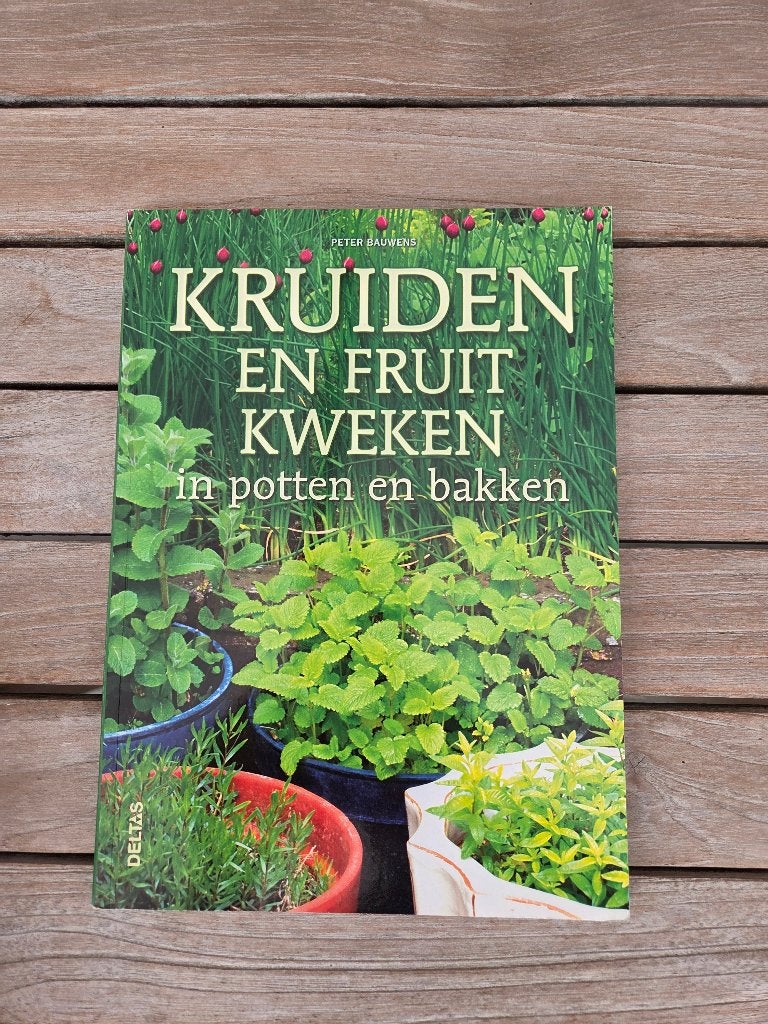 Kruiden en Fruit Kweken – Peter Bauwens (boek), Ophalen of Verzenden, Zo goed als nieuw, Moestuin