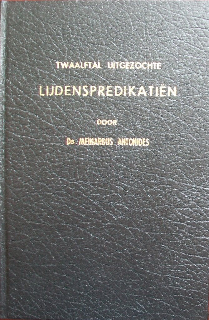 ds. M. Antonides - Twaalftal uitgezochte Lijdenspredikatiën, Ophalen of Verzenden, Gelezen, Christendom | Protestants