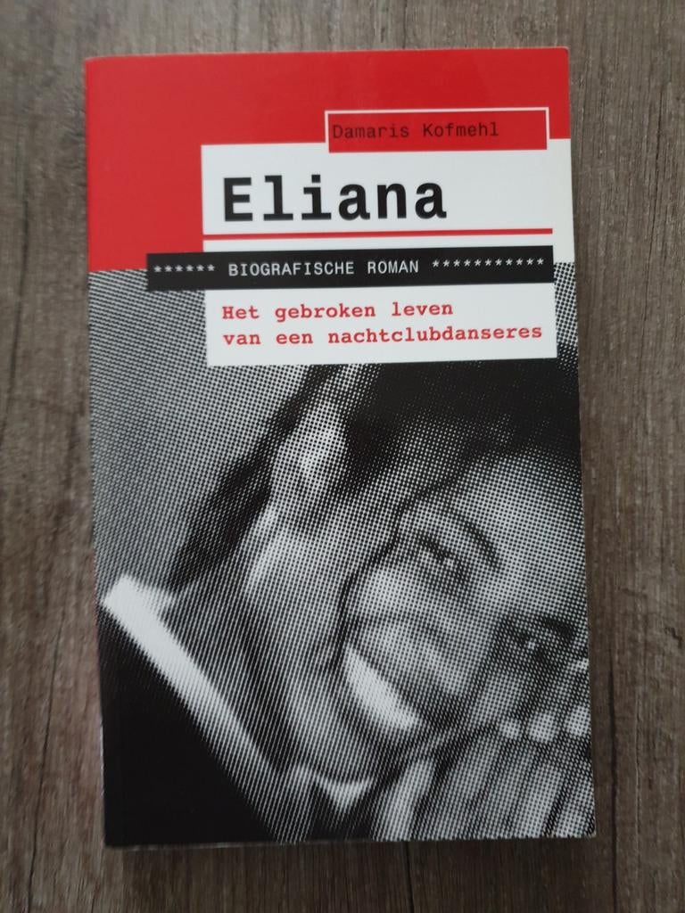Eliana: Het gebroken leven van een nachtclubdanseres, Boeken, Ophalen of Verzenden, Gelezen, Damaris Kofmehl