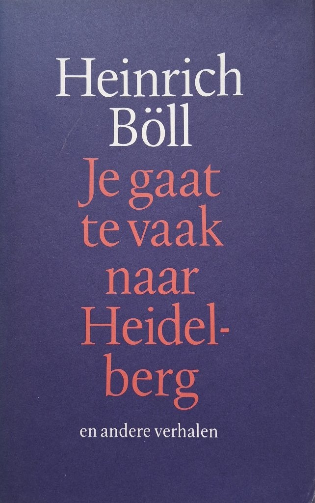 Heinrich Böll - Je gaat te vaak naar Heidelberg, Ophalen of Verzenden, Zo goed als nieuw, Europa overig