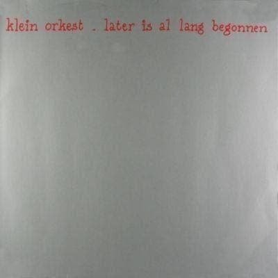 Klein Orkest – Later Is Al Lang Begonnen, Ophalen, Zo goed als nieuw, 12 inch