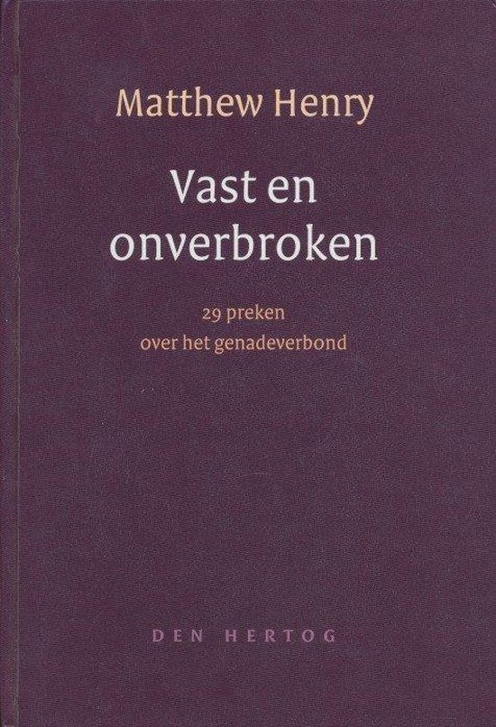Matthew Henry: Vast en onverbroken., Christendom | Protestants, Ophalen of Verzenden, Zo goed als nieuw, Matthew Henry