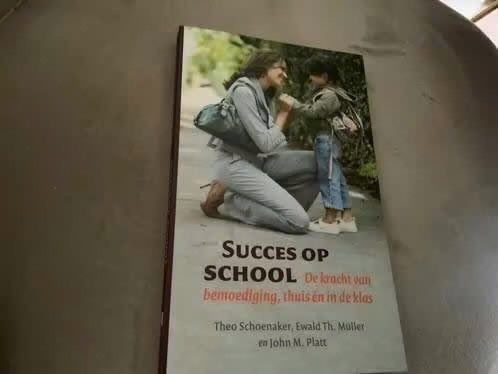Succes op School: De kracht van bemoediging, Gelezen, Theo Schoenaker, Ewald Th. Müller en John M. Platt, Verzenden, Niet van toepassing