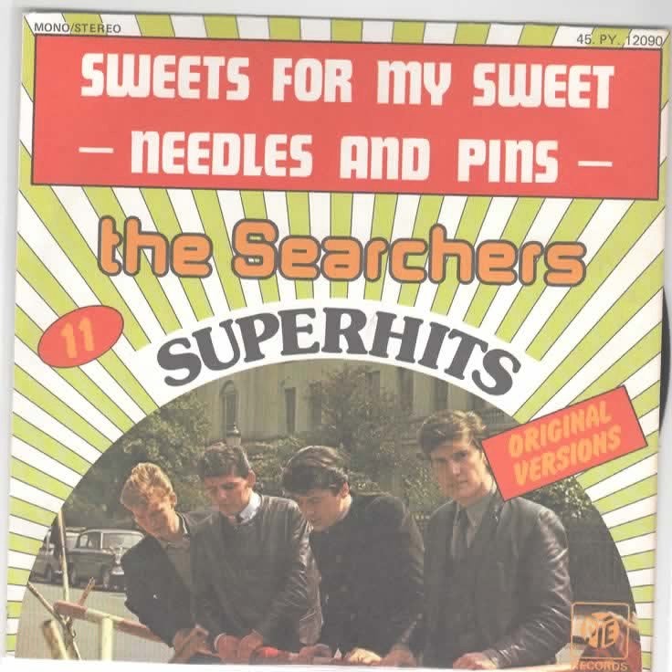 The Searchers- Sweets for my Sweet/ Needles and Pins