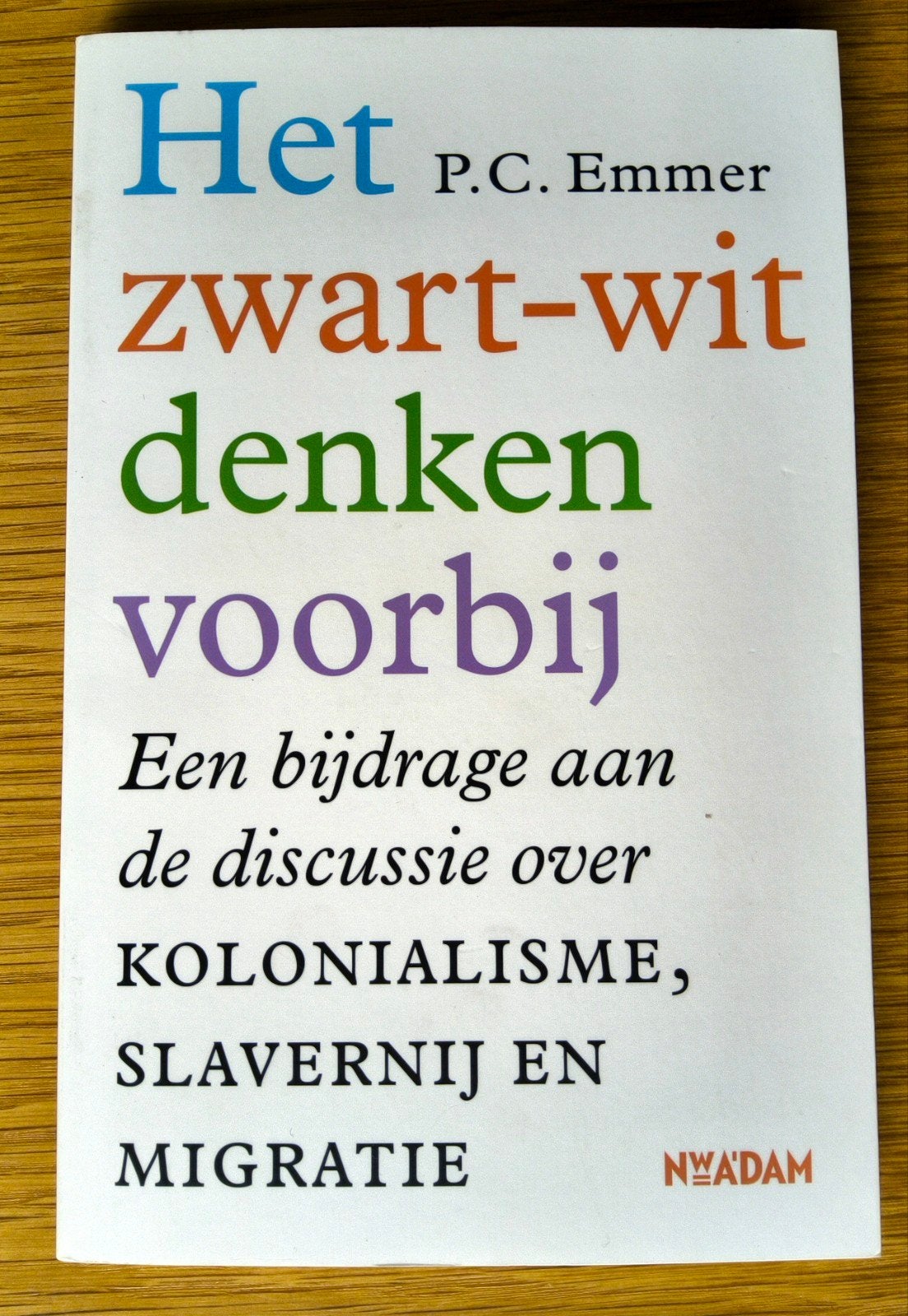 Piet Emmer - Het zwart-witdenken voorbij., Ophalen of Verzenden, Zo goed als nieuw