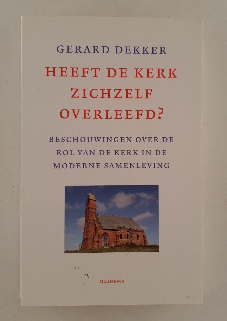 Dekker, Gerard - Heeft de kerk zichzelf overleefd? / beschou, Verzenden, Gelezen