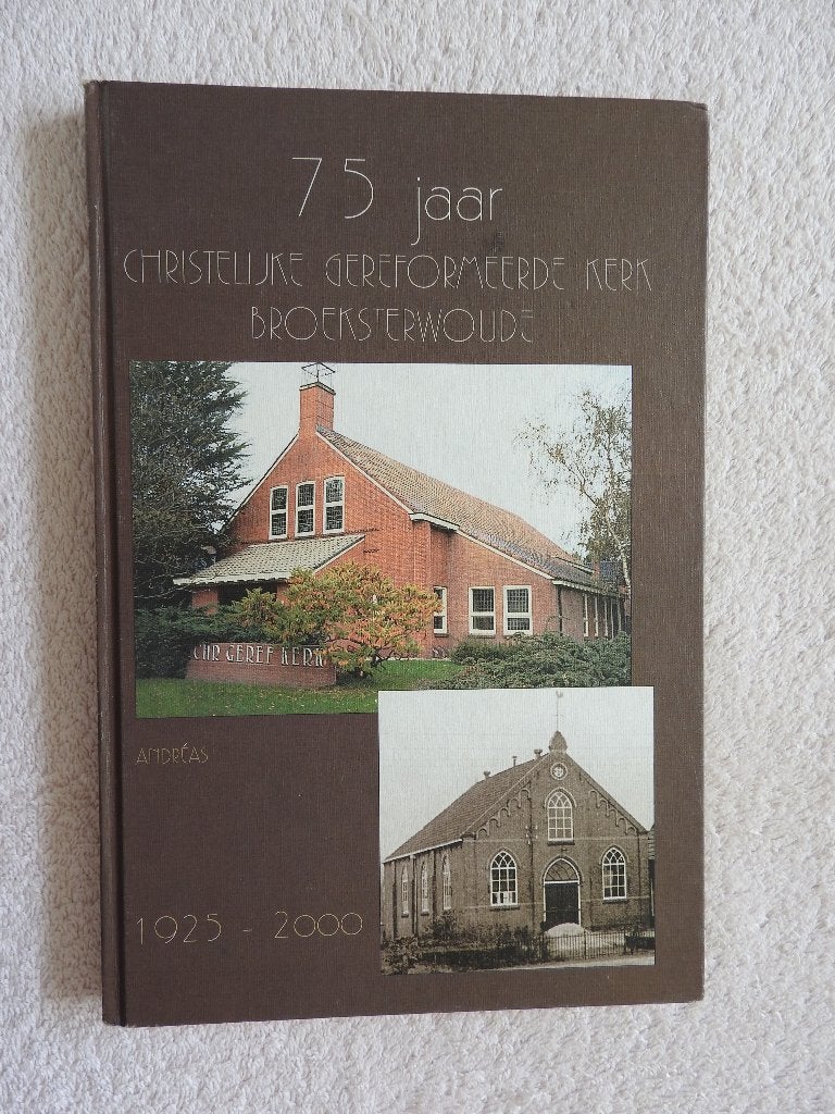 75 jaar Christelijke Gereformeerde Kerk Broeksterwoude, Boeken, Ophalen of Verzenden, Zo goed als nieuw