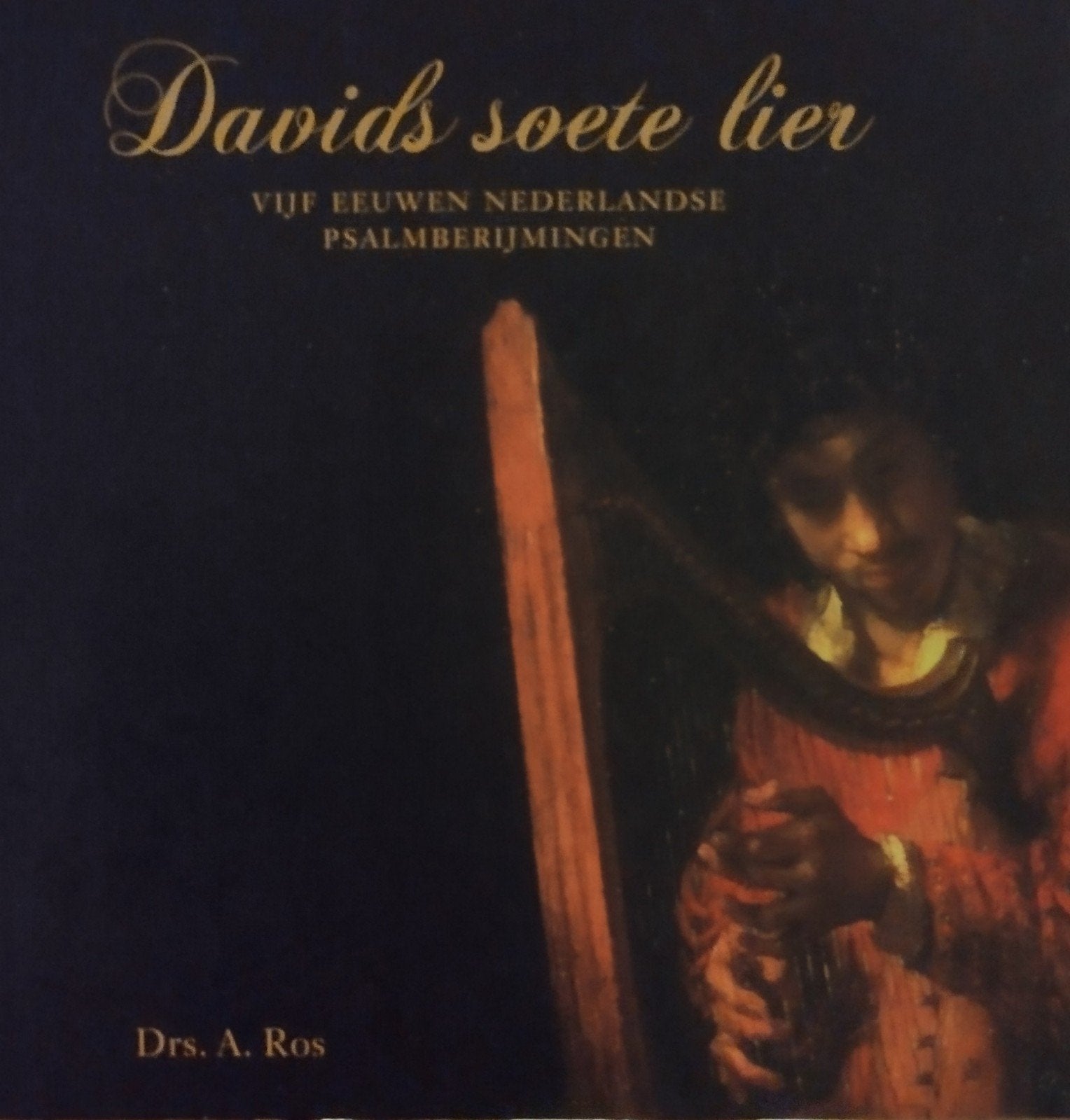 Davids soete lier - Vijf eeuwen Nederlandse psalmberijmingen, Boeken, Ophalen of Verzenden, Nieuw, Drs. A. Ros