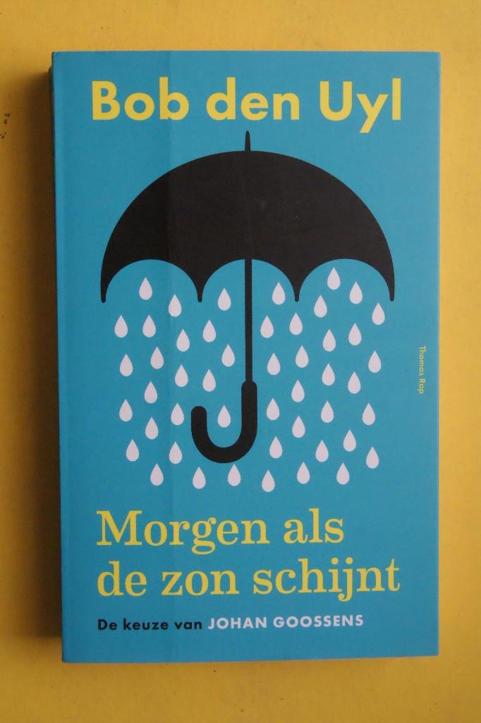 Bob den Uyl, MORGEN ALS DE ZON SCHIJNT, Boeken, Literatuur, Ophalen of Verzenden, Nieuw
