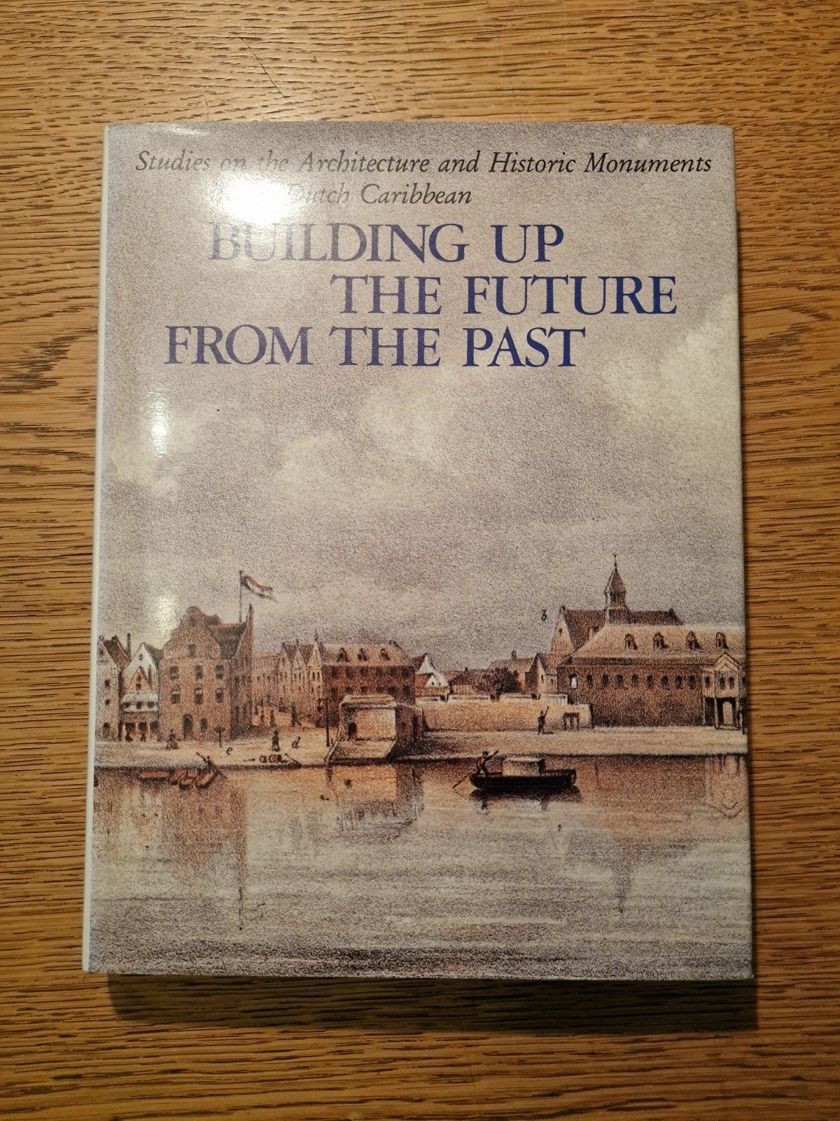 Building Up The Future From The Past - Architectuur Cariben, Ophalen of Verzenden, Zo goed als nieuw, Architectuur algemeen, Henry E. Coomans, Michael A. Newton, Maritza Coomans-Eustatia
