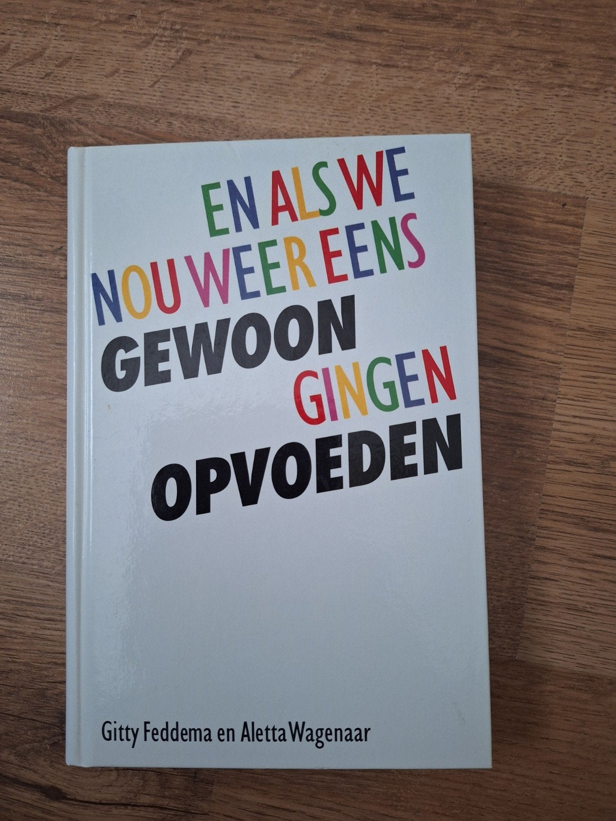 A. Wagenaar - En als we nou weer eens gewoon gingen opvoeden, Verzenden, A. Wagenaar; Gitty Feddema, Zo goed als nieuw, Natuurwetenschap